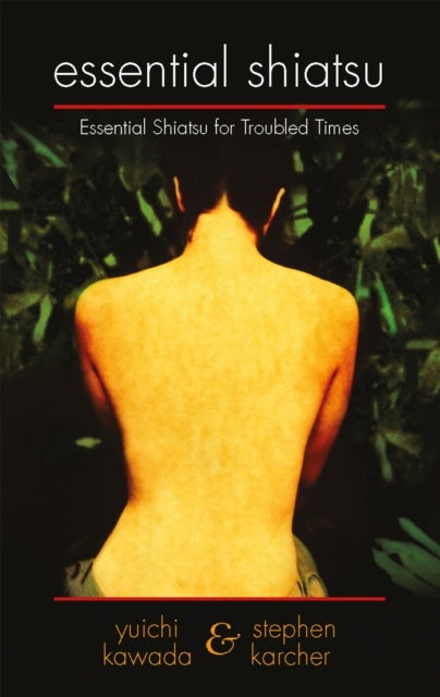 Essential Shiatsu - Essential Shiatsu for Troubled times