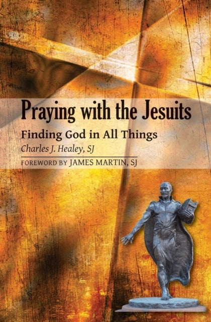 Praying with the Jesuits - Finding God in All Things