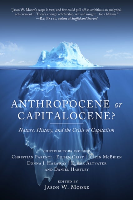 Anthropocene or Capitalocene? - Nature, History, and the Crisis of Capitalism