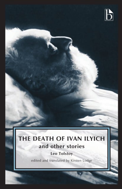 The Death of Ivan Ilyich - And Other Stories