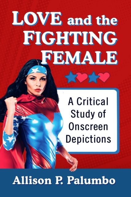 Love and the Fighting Female - A Critical Study of Onscreen Depictions