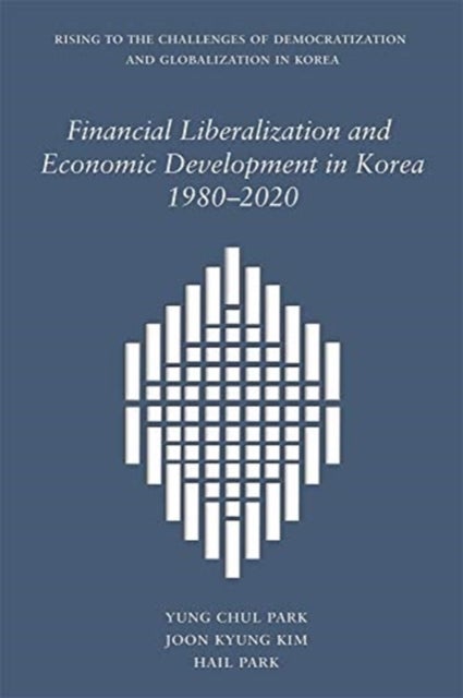 Financial Liberalization and Economic Development in Korea, 1980¿2020