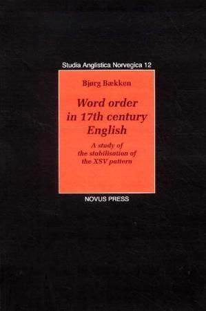 Word order in 17th century English - a study of the stabilisation of the XSV pattern