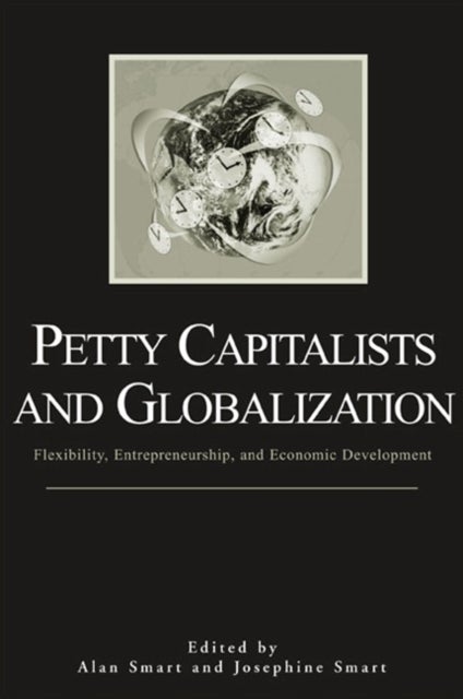 Petty Capitalists And Globalization - Flexibility, Entrepreneurship, and Economic Development