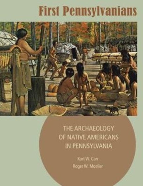First Pennsylvanians - The Archaeology of Native Americans in Pennsylvania