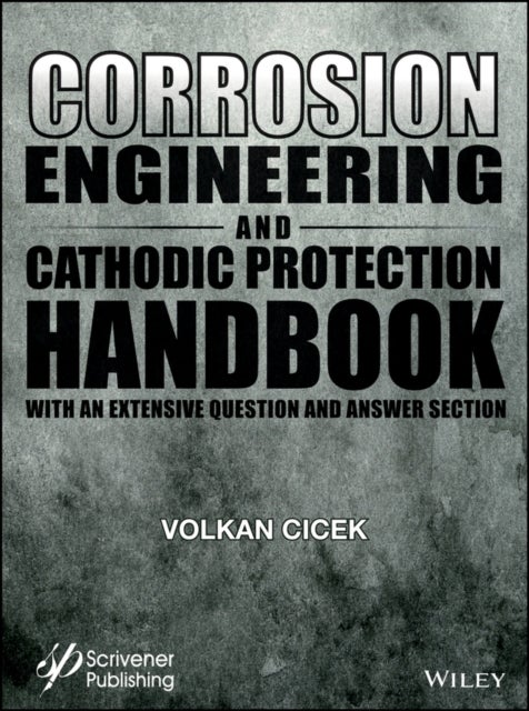 Corrosion Engineering and Cathodic Protection Handbook - With Extensive Question and Answer Section
