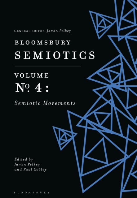 Bloomsbury Semiotics Volume 4 - Semiotic Movements