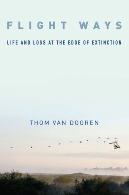 Flight Ways - Life and Loss at the Edge of Extinction