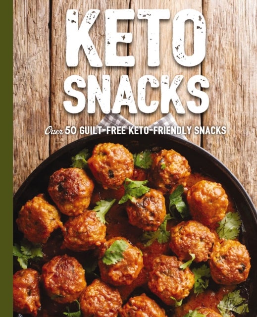 Keto Snacks - Over 50 Guilt-Free Keto-Friendly Snacks