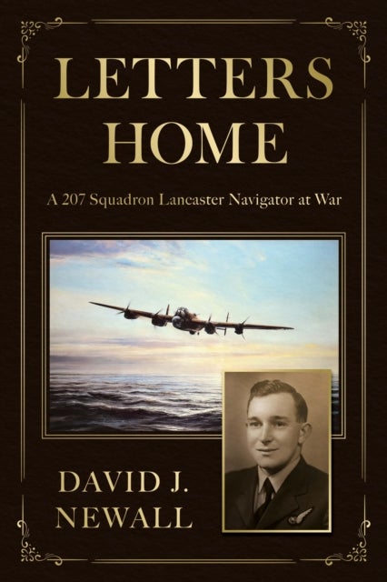 Letters Home - A 207 Squadron Lancaster Navigator at War