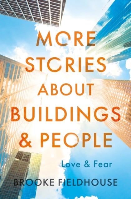 More Stories about Buildings & People - Love & Fear