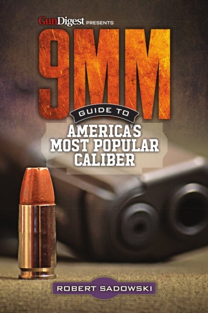 9MM - Guide to America''s Most Popular Caliber