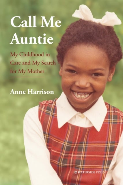 Call Me Auntie - My Childhood in Care and My Search for My Mother