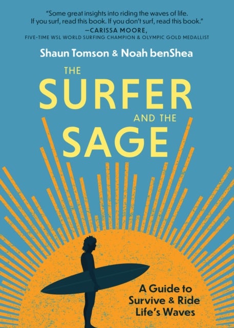 The Surfer and the Sage - A Guide to Survive and Ride Life's Waves