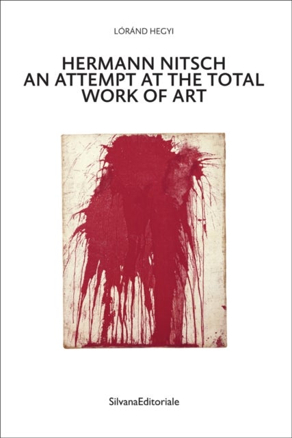 Hermann Nitsch - An Attempt at the Total Work of Art