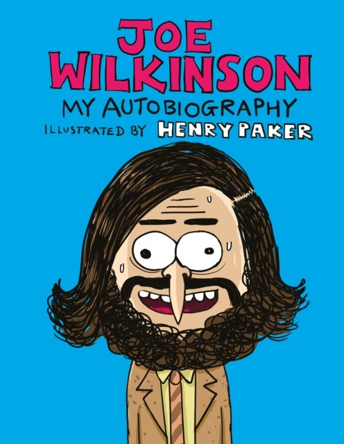 Joe Wilkinson - My (Illustrated) Autobiography