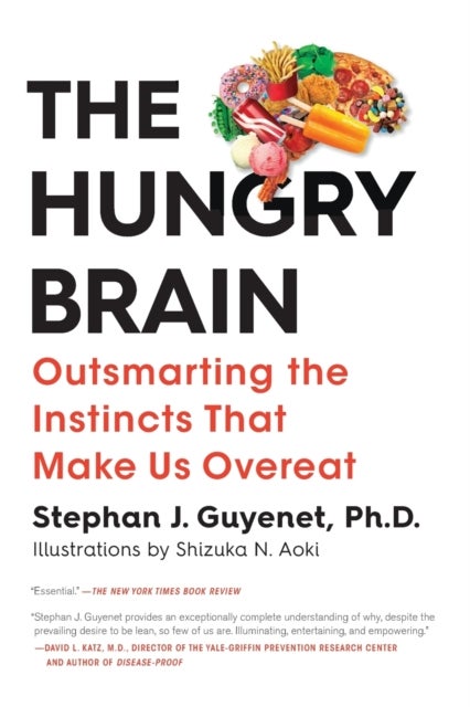 Hungry Brain - Outsmarting the Instincts That Make Us Overeat