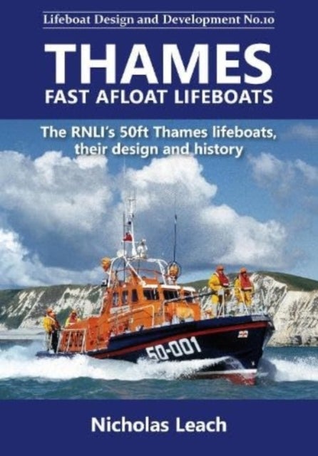 Thames Fast Afloat lifeboats - The RNLI’s 50ft Thames lifeboats, their design and history