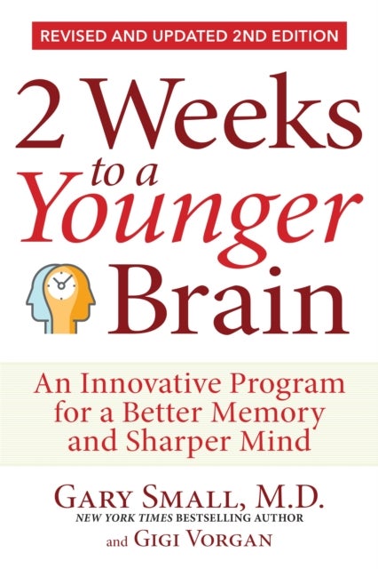 2 Weeks To A Younger Brain - An Innovative Program for a Better Memory and Sharper Mind REVISED & UPDATED 2ND EDITION
