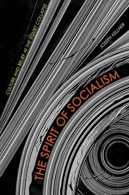 The Spirit of Socialism - Culture and Belief at the Soviet Collapse