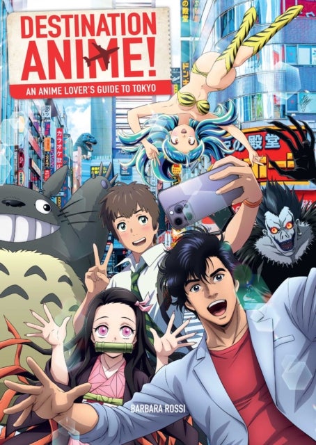 Destination Anime! - An Anime Lover's Guide to Tokyo
