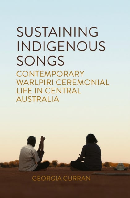 Sustaining Indigenous Songs - Contemporary Warlpiri Ceremonial Life in Central Australia