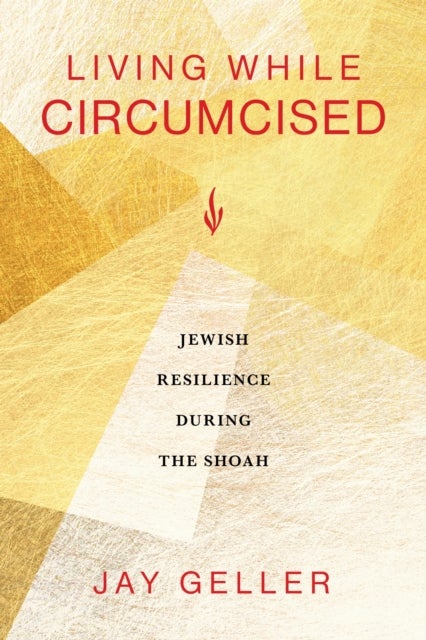 Living While Circumcised - Jewish Resilience During the Shoah