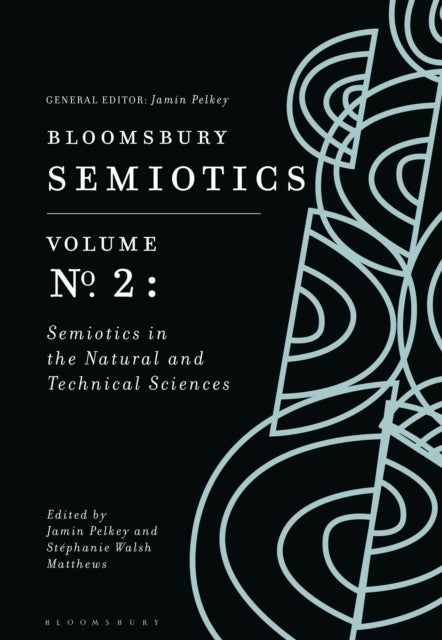 Bloomsbury Semiotics Volume 2 - Semiotics in the Natural and Technical Sciences