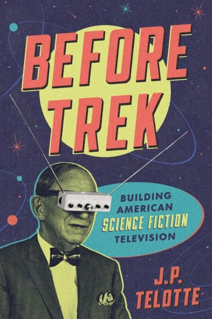 Before Trek - Building American Science Fiction Television