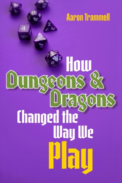 How Dungeons & Dragons Changed the Way We Play
