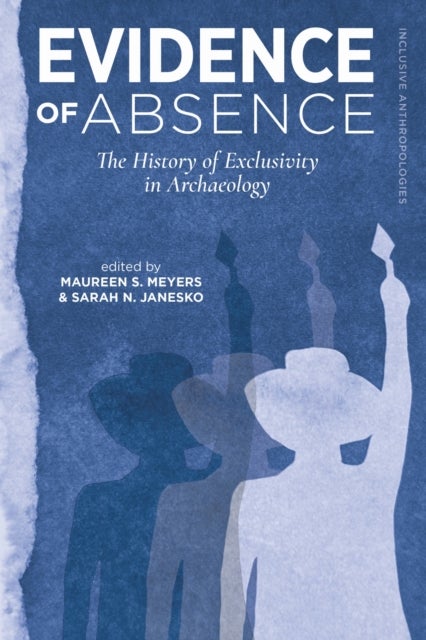 Evidence of Absence - The History of Exclusivity in Archaeology
