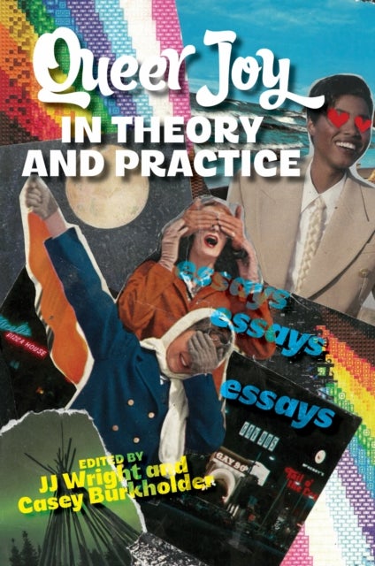 Queer Joy in Theory and Practice - Essays