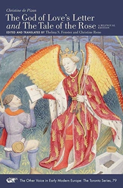 "The God of Love's Letter" and "The Tale of the Rose" ¿ A Bilingual Edition. With Jean Gerson, "A Po