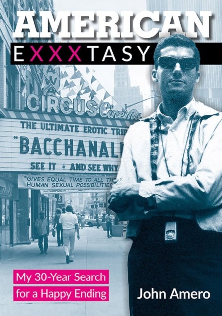 American Exxxtasy - My 30-Year Search for a Happy Ending