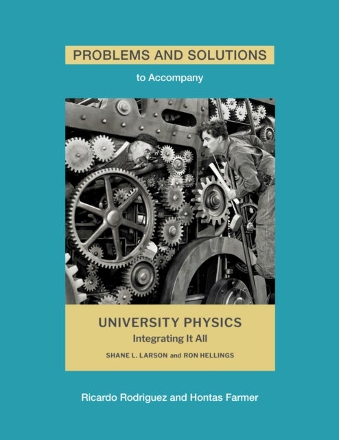Problems and Solutions to Accompany Larson and Hellings'' University Physics