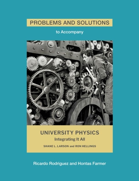 Problems and Solutions to Accompany Larson and Hellings'' University Physics