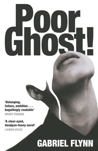 Poor Ghost! - 'Place, belonging, failure, ambition . . . beguilingly readable' Wendy Erskine