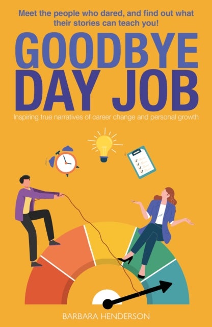 Goodbye Day Job - Inspiring true narratives of career change and personal growth