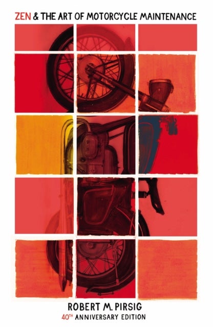 Zen and the Art of Motorcycle Maintenance - 40th Anniversary Edition