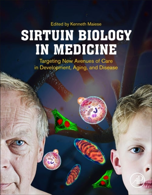 Sirtuin Biology in Medicine - Targeting New Avenues of Care in Development, Aging, and Disease