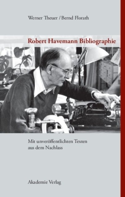 Robert Havemann Bibliographie - Mit Unveroffentlichten Texten Aus Dem Nachlass
