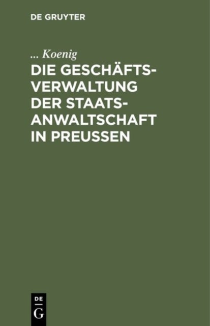 Die Geschaftsverwaltung der Staatsanwaltschaft in Preußen