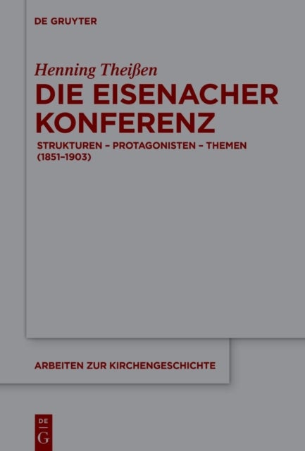 Die Eisenacher Konferenz - Strukturen - Protagonisten - Themen (1851-1903)