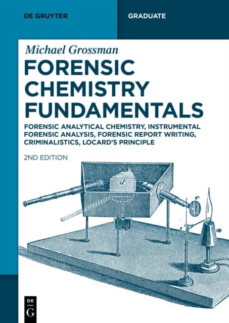 Forensic Chemistry Fundamentals - Forensic Analytical Chemistry, Instrumental Forensic Analysis, Forensic Report Writing, Criminalistics, Locard’s Principle
