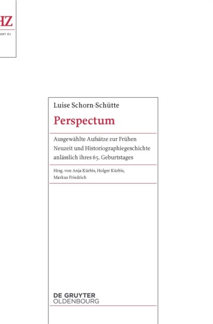 Perspectum - Ausgewahlte Aufsatze zur Fruhen Neuzeit und Historiographiegeschichte anlasslich ihres 65. Geburtstages