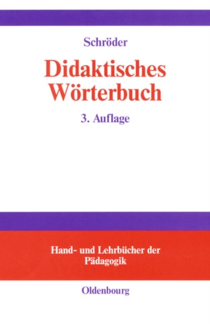 Didaktisches Worterbuch - Worterbuch Der Fachbegriffe Von Abbilddidaktik Bis Zugpferd-Effekt