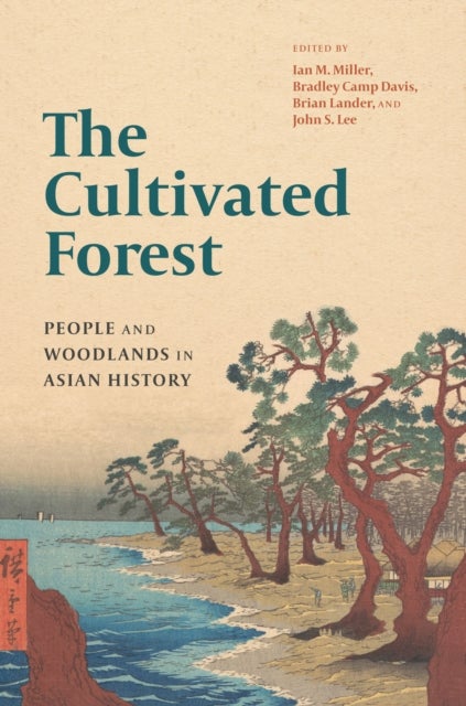 The Cultivated Forest - People and Woodlands in Asian History