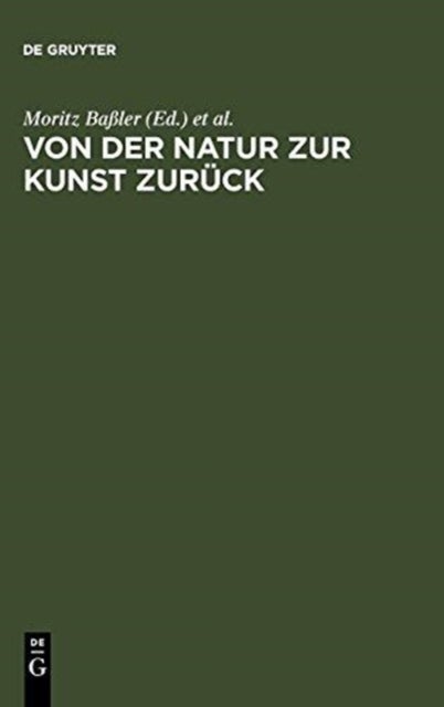 Von Der Natur Zur Kunst Zuruck - Neue Beitrage Zur Goethe-Forschung. Gotthart Wunberg Zum 65. Geburtstag