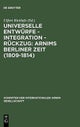 Universelle Entwurfe - Integration - Ruckzug: Arnims Berliner Zeit (1809-1814)