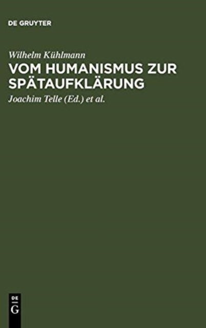 Vom Humanismus Zur Spataufklarung - Asthetische Und Kulturgeschichtliche Dimensionen Der Fruhneuzeitlichen Lyrik Und Verspublizistik in Deutschland